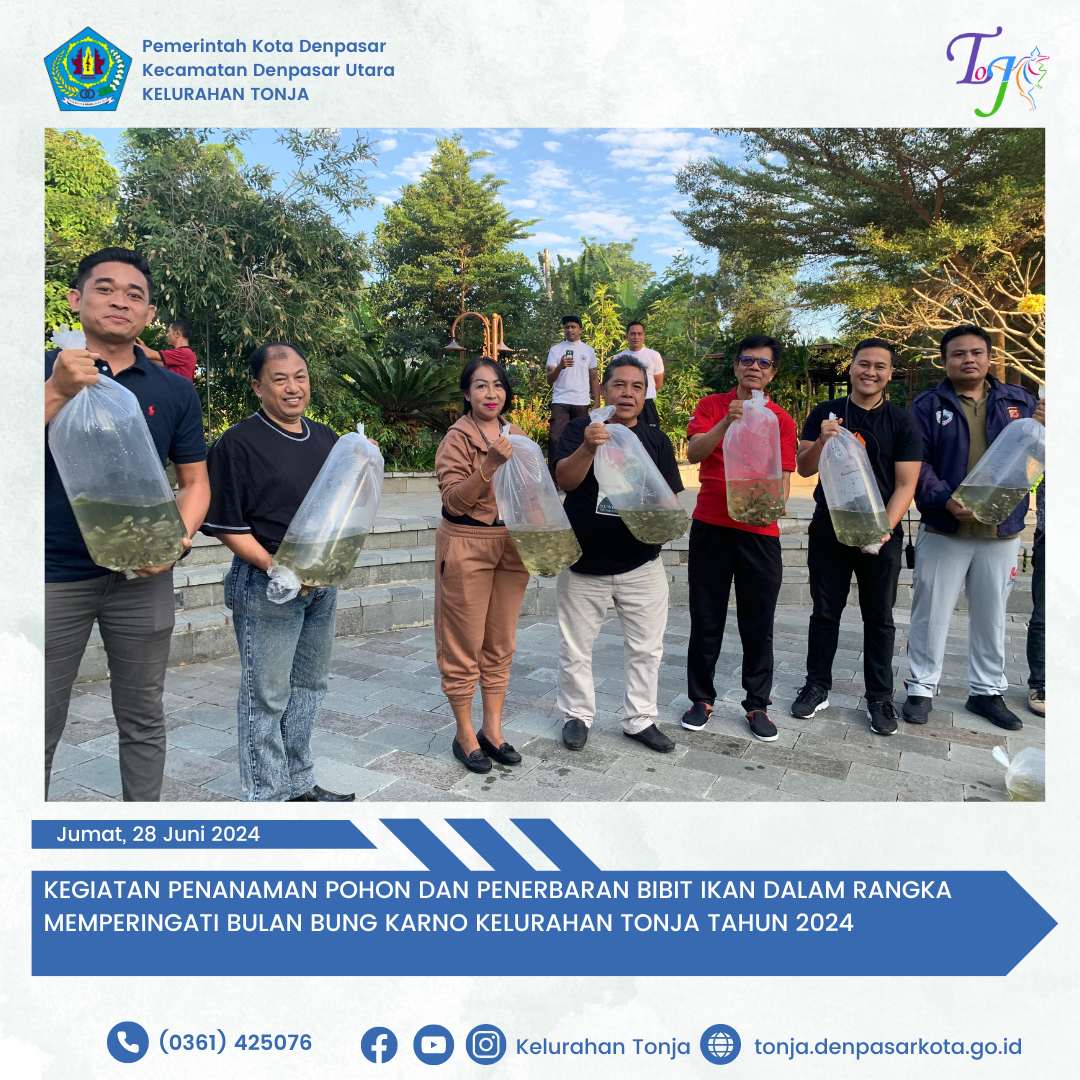 KEGIATAN PENANAMAN POHON DAN PENERBARAN BIBIT IKAN DALAM RANGKA MEMPERINGATI BULAN BUNG KARNO KELURAHAN TONJA TAHUN 2024